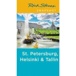Rick Steves Snapshot St. Petersburg, Helsinki & Tallinn